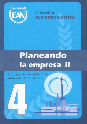 Planeando La Empresa Ii, De Francisco Javier Matiz Bulla, Alexander Pérez Marín. Serie 9588153469, Vol. 1. Editorial Universidad Ean, Tapa Blanda, Edición 2009 En Español, 2009