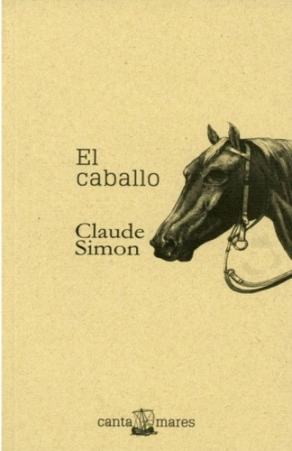 Caballo, El, De Simon, Claude. Editorial Canta Mares, Tapa Blanda En Español, 2017