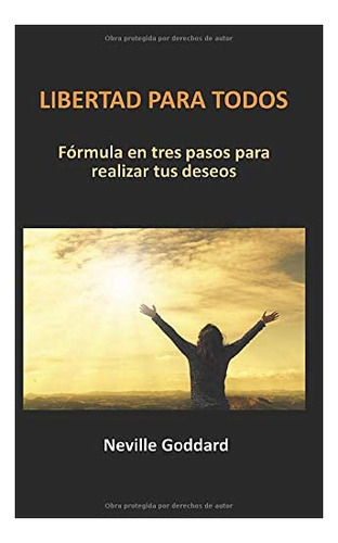 Libro: Libertad Para Todos: Fórmula En Tres Pasos Para Tus