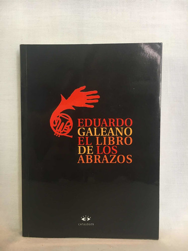 El Libro De Los Abrazos - E. Galeano - Catálogos