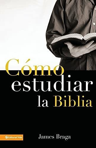 o Estudiar La Biblia - Braga, James, de Braga, James. Editorial Vida en inglés