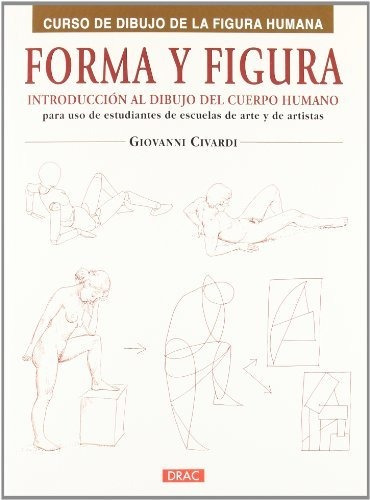 Forma Y Figura: Introducción Al Dibujo Del Cuerpo Humano