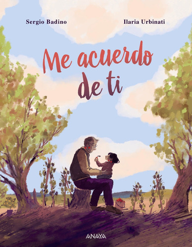 Me acuerdo de ti, de Badino, Sergio. Editorial ANAYA INFANTIL Y JUVENIL, tapa dura en español, 2022