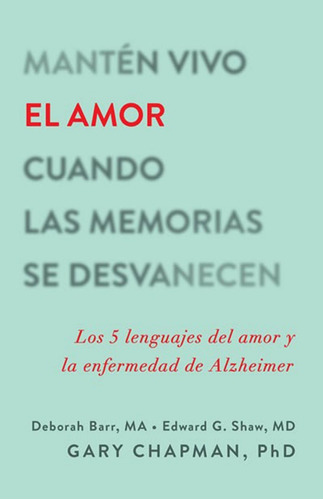 Mantén Vivo El Amor Cuando Las Memorias Se Desvanecen, De Gary Chapman. Editorial Portavoz, Tapa Blanda En Español, 2018