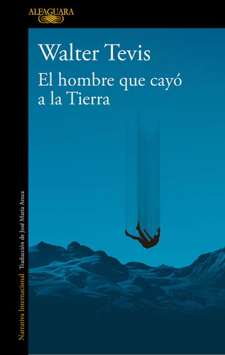 El hombre que cayó a la Tierra, de Walter Tevis., vol. 1.0. Editorial Alfaguara, tapa blanda, edición 1.0 en español, 2023