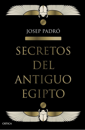 Secretos Del Antiguo Egipto Josep Padró Editorial Crítica 