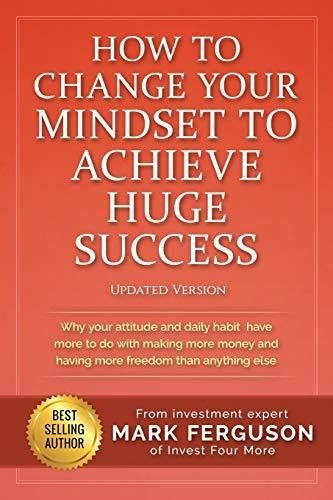 Book : How To Change Your Mindset To Achieve Huge Success..
