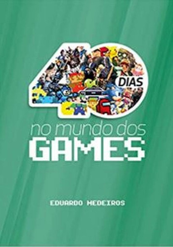 40 Dias No Mundo Dos Games