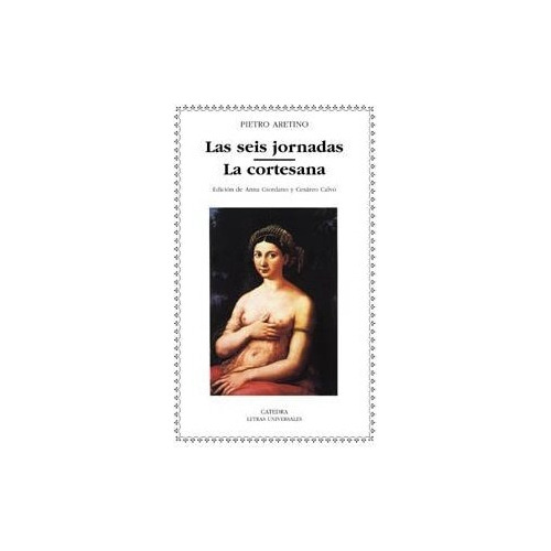 Las Seis Jornadas - La Cortesana, Pietro Aretino, Cátedra