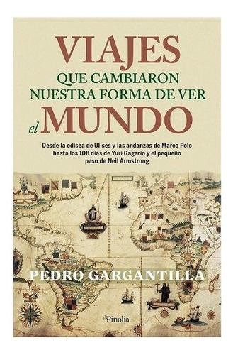 Viajes Que Cambiaron Nuestra Forma De Ver El Mundo, De Gargantilla Madera,pedro. Editorial Pinolia En Español