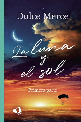 La Luna Y El Sol I, De Dulce Merce. Editorial Mil Amores, Tapa Blanda En Español, 2021