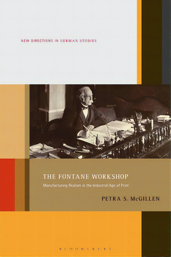 The Fontane Workshop: Manufacturing Realism In The Industrial Age Of Print, De Mcgillen, Petra S.. Editorial Bloomsbury 3pl, Tapa Blanda En Inglés
