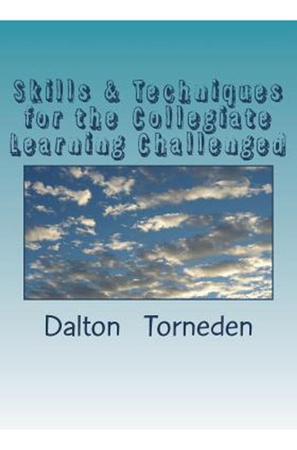 Skills & Techniques For The Collegiate Learning Challenged (