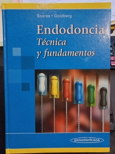 Endodoncia - Técnica Y Fundamentos - Soares Y Goldberg