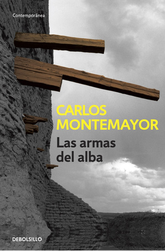 Las armas del alba, de Montemayor, Carlos. Serie Contemporánea Editorial Debolsillo, tapa blanda en español, 2009