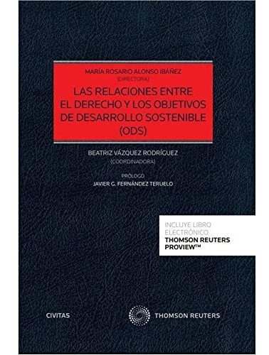 Las Relaciones Entre El Derecho Y Los Objetivos De Desarrollo Sostenible (ods) (duo), de Mª Rosario (ed.) Alonso Ibañez. Editorial Civitas, tapa dura en español, 2022