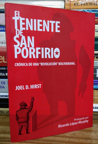 El Teniente De San Porfirio. Joel Hirst Prólogo López Murphy