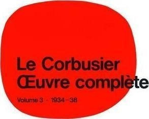 Le Corbusier - Xuvre Completevolume 3: 1934-1938 - Max B...