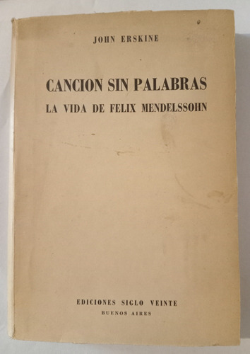 Canción Sin Palabras La Vida De Felix Mendelssohn J.erskine 