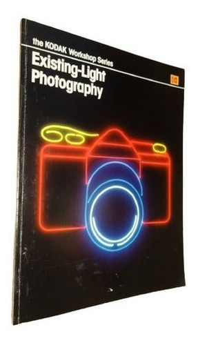 Existing-light Photography. The Kodak Workshop Series&-.