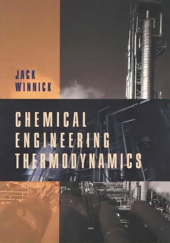 Chemical Engineering Thermodynamics : An Introduction To Thermodynamics For Undergraduate Enginee..., De Jack Winnick. Editorial John Wiley & Sons Inc, Tapa Blanda En Inglés
