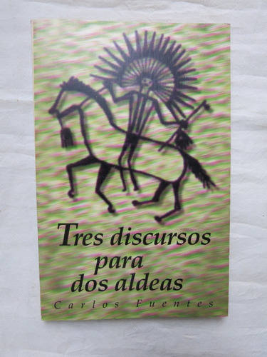 Tres Discursos Para Dos Aldeas - Carlos Fuentes