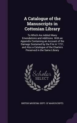 A Catalogue Of The Manuscripts In Cottonian Library - Bri...