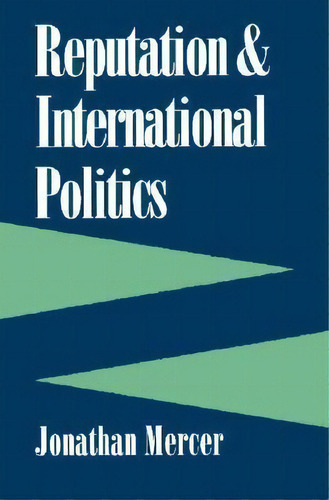 Reputation And International Politics, De Jonathan Mercer. Editorial Cornell University Press En Inglés