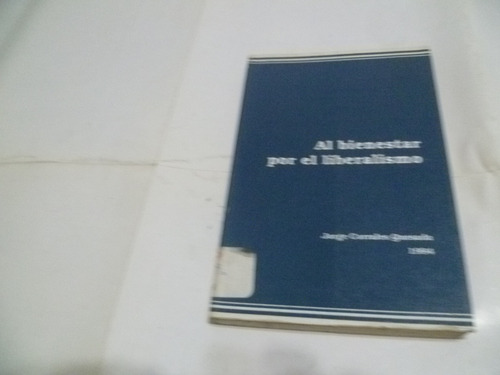 Al Bienestar Por El Liberalismo - Jorge Corrales Quesada (Usado)