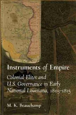 Instruments Of Empire : Colonial Elites And U.s. Governan...