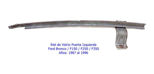 Riel De Vidrio Izquierdo Ford Bronco/f150/f350 1987-1996 