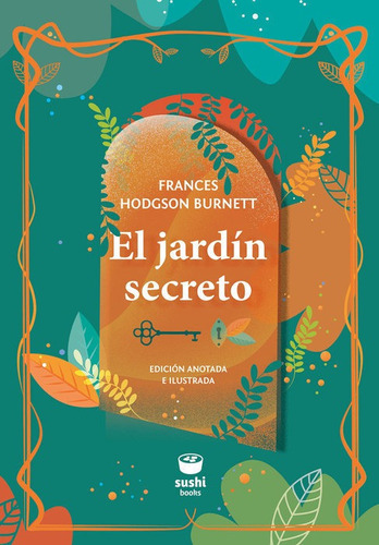 El Jardín Secreto, De Burnett, Frances Hodgson. Editorial Sushi Books En Español