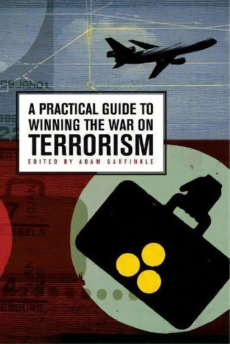 A Practical Guide To Winning The War On Terrorism, De Adam Garfinkle. Editorial Hoover Institution Press,u.s. En Inglés