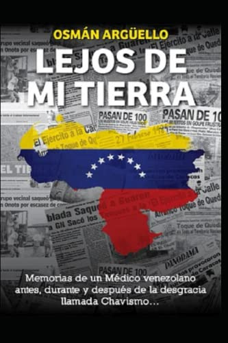  Lejos De Mi Tierra :  Memorias De Un Medico Venezolano Ante