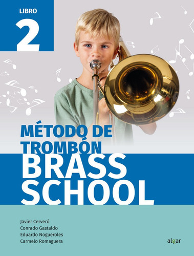 Mãâ©todo De Trombãâ³n Brass School. Libro 2, De Javier Cerveró, Rado Gastaldo, Eduardo Nogueroles, Carmelo Romaguera., Vol. 2. Editorial Algar Editorial, Tapa Blanda En Español