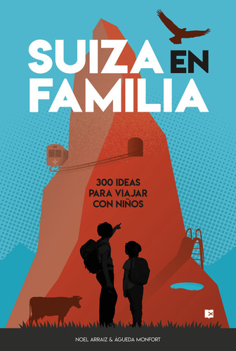 Suiza En Familia: 300 Ideas Para Viajar Con Niãâos, De , Noel Arraiz Y Agueda Monfort. Editorial Editorial Xplora En Español