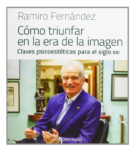 Como Triunfar En La Era De La Imagen: Claves Psicoesteticas