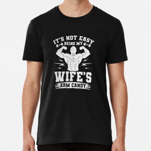 Remera Wifes Arm Candy Funny Fathers Day Algodon Premium