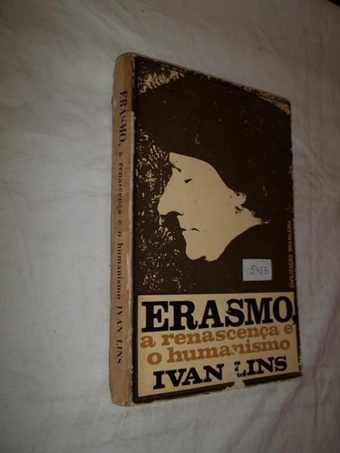 Livro Erasmo Roterdam A Renascença E O Humanismo - Ivan Lins