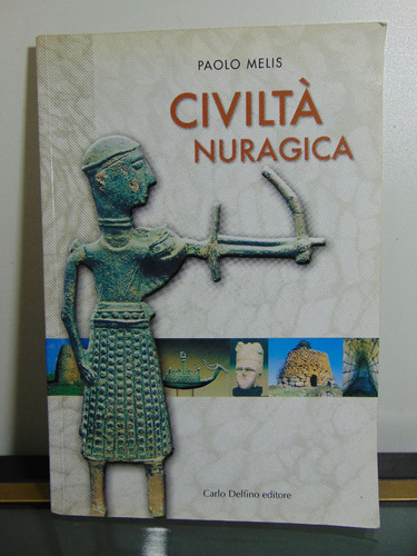 Adp Civiltá Nuragica Paolo Melis / Ed. Carlo Delfino 2003