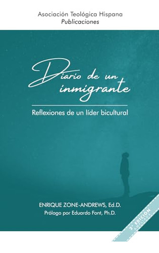 Diario De Un Inmigrante: Reflexiones De Un Líder Bicultural
