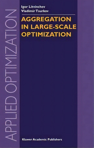 Aggregation In Large-scale Optimization, De Igor Litvinchev. Editorial Springer-verlag New York Inc., Tapa Dura En Inglés