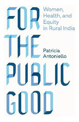 Libro For The Public Good : Women, Health, And Equity In ...