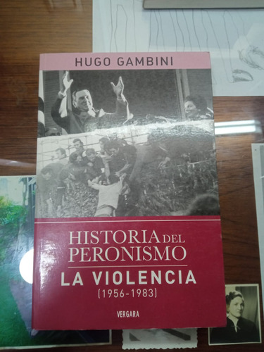 Hugo Gambini, Historia Del Peronismo. La Violencia