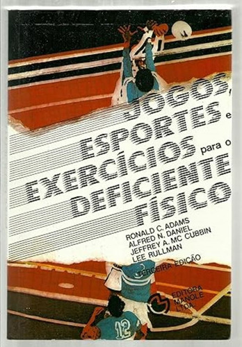 Jogos, Esportes E Exercícios Para O Deficiente Físico