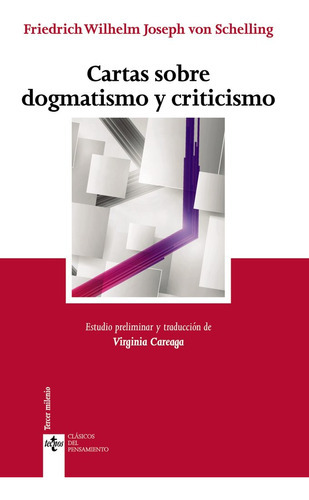 Cartas Sobre Dogmatismo Y Criticismo, De Schelling, Friedrich Wilhelm Joseph Von. Editorial Tecnos, Tapa Blanda En Español