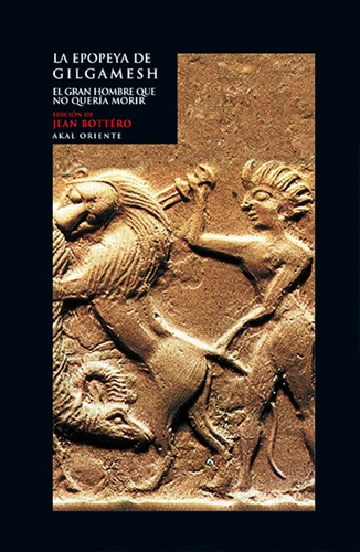 La Epopeya De Gilgamesh: El Gran Hombre Que No Queria Morir