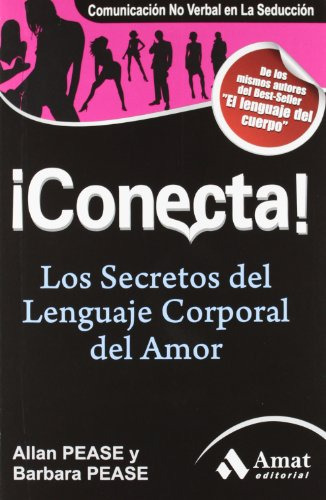 Conecta!  Los Secretos Del Lenguaje Corporal En El Amor / Al