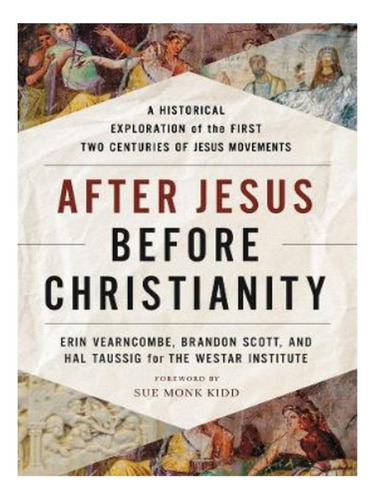 After Jesus, Before Christianity - Brandon Scott, Hal . Eb15