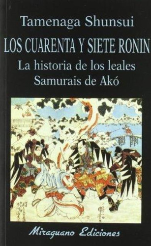 Los Cuarenta Y Siete Ronin, De Tamenaga Shunsui. Editorial Miraguano, Tapa Blanda En Español, 1998